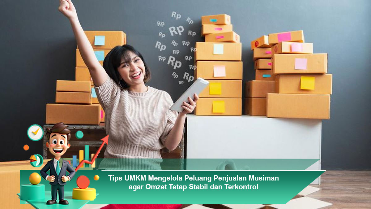 Cara Mengembangkan UMKM dari Nol Hingga Menghasilkan Omzet Stabil